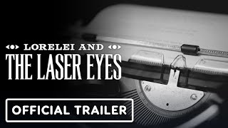 Lorelei and the Laser Eyes – Official Launch Trailer