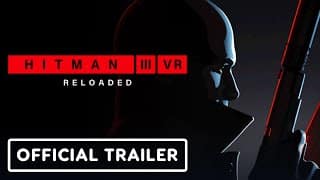 Hitman 3 VR: Reloaded – Official Announcement Trailer