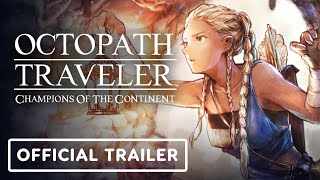 Octopath Traveler: Champions of the Continent – Official Sertet Trailer