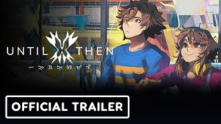 Until Then – Official Launch Trailer