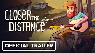 Closer The Distance – Official Release Date Trailer