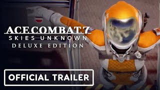 Ace Combat 7: Skies Unknown Deluxe Edition – Official Launch Trailer