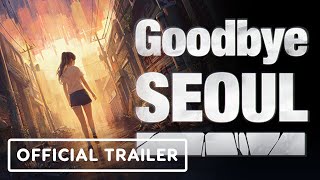 Goodbye Seoul – Official Story Trailer