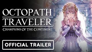 Octopath Traveler: Champions of the Continent – Official Signa Trailer