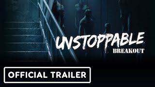 Unstoppable: Breakout – Official Trailer